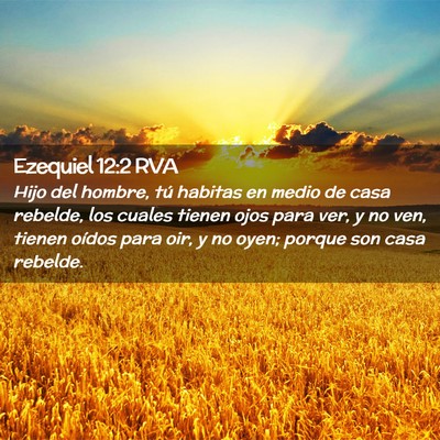 Picture 02 - Ezequiel 12:2 RVA - Hijo del hombre, tú habitas en medio de casa - Bible Verse Picture