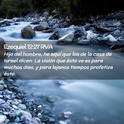 Picture 02 - Ezequiel 12:27 RVA - Hijo del hombre, he aquí que los de la casa de - Bible Verse Picture