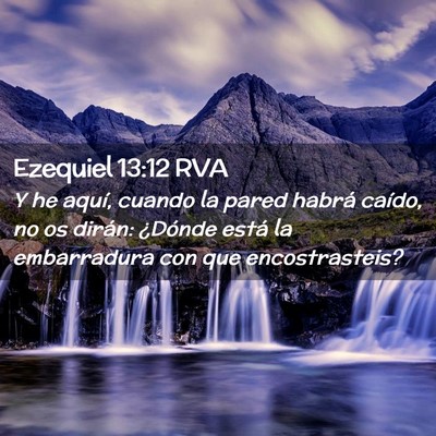 Picture 02 - Ezequiel 13:12 RVA - Y he aquí, cuando la pared habrá caído, no os - Bible Verse Picture