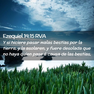 Picture 02 - Ezequiel 14:15 RVA - Y si hiciere pasar malas bestias por la tierra, y - Bible Verse Picture