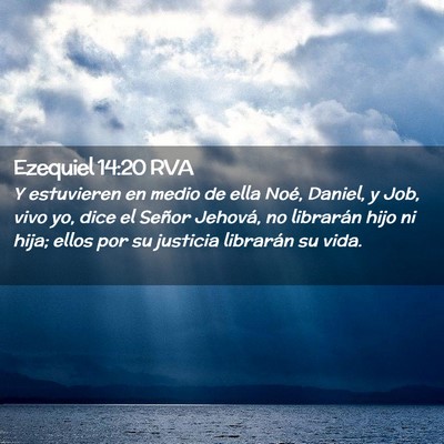 Picture 02 - Ezequiel 14:20 RVA - Y estuvieren en medio de ella Noé, Daniel, y - Bible Verse Picture