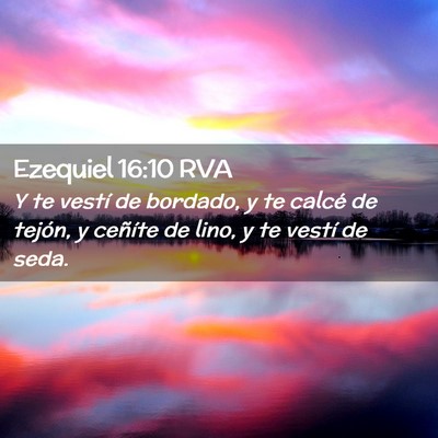 Picture 02 - Ezequiel 16:10 RVA - Y te vestí de bordado, y te calcé de tejón, y - Bible Verse Picture