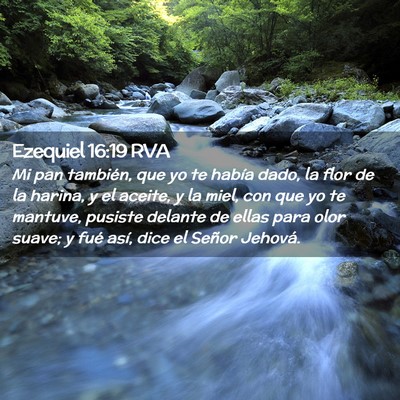 Picture 02 - Ezequiel 16:19 RVA - Mi pan también, que yo te había dado, la flor - Bible Verse Picture