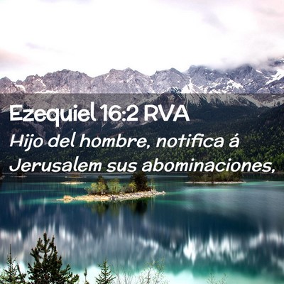 Picture 02 - Ezequiel 16:2 RVA - Hijo del hombre, notifica á Jerusalem sus - Bible Verse Picture