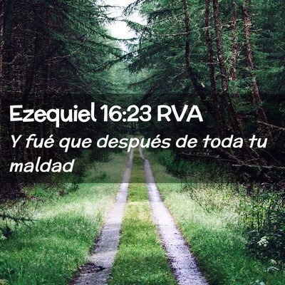 Picture 02 - Ezequiel 16:23 RVA - Y fué que después de toda tu - Bible Verse Picture