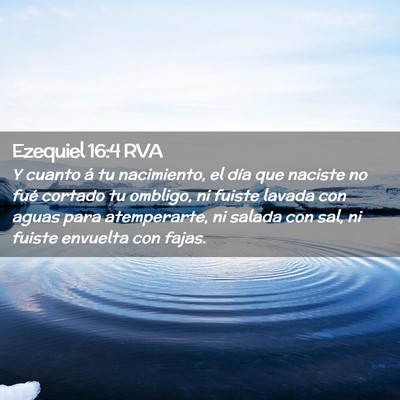 Picture 02 - Ezequiel 16:4 RVA - Y cuanto á tu nacimiento, el día que naciste no - Bible Verse Picture