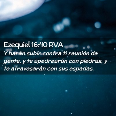 Picture 02 - Ezequiel 16:40 RVA - Y harán subir contra ti reunión de gente, y te - Bible Verse Picture