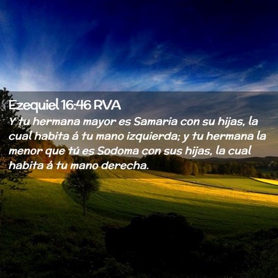 Picture 02 - Ezequiel 16:46 RVA - Y tu hermana mayor es Samaria con su hijas, la - Bible Verse Picture