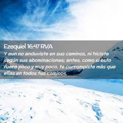 Picture 02 - Ezequiel 16:47 RVA - Y aun no anduviste en sus caminos, ni hiciste - Bible Verse Picture