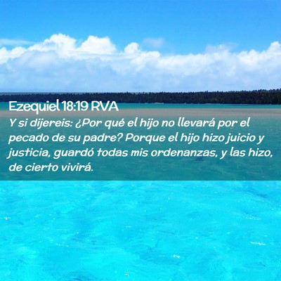 Picture 02 - Ezequiel 18:19 RVA - Y si dijereis: ¿Por qué el hijo no llevará por - Bible Verse Picture