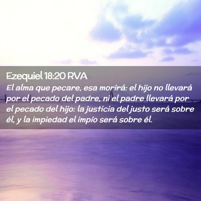 Picture 02 - Ezequiel 18:20 RVA - El alma que pecare, esa morirá: el hijo no - Bible Verse Picture