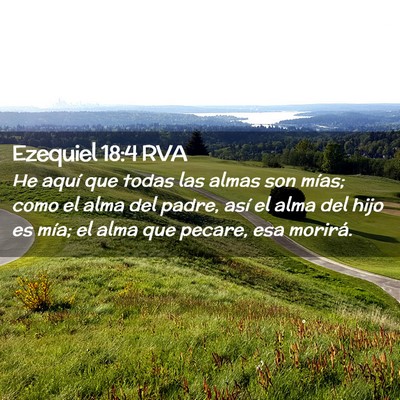 Picture 02 - Ezequiel 18:4 RVA - He aquí que todas las almas son mías; como el - Bible Verse Picture