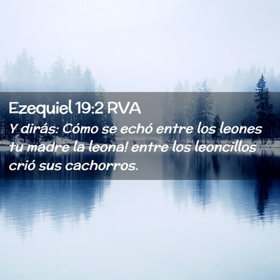 Picture 02 - Ezequiel 19:2 RVA - Y dirás: ­Cómo se echó entre los leones tu - Bible Verse Picture