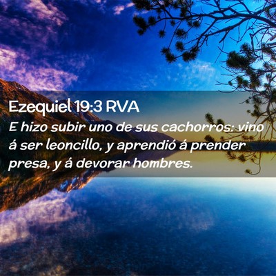 Picture 02 - Ezequiel 19:3 RVA - E hizo subir uno de sus cachorros: vino á ser - Bible Verse Picture