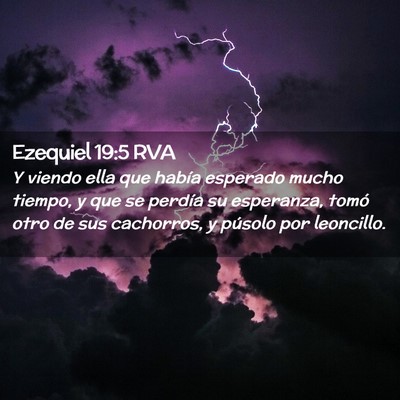 Picture 02 - Ezequiel 19:5 RVA - Y viendo ella que había esperado mucho tiempo, y - Bible Verse Picture