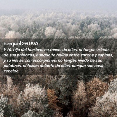 Picture 02 - Ezequiel 2:6 RVA - Y tú, hijo del hombre, no temas de ellos, ni - Bible Verse Picture