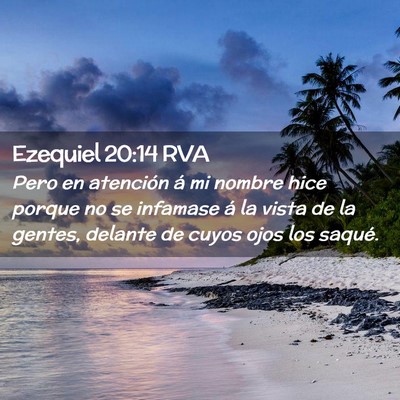 Picture 02 - Ezequiel 20:14 RVA - Pero en atención á mi nombre hice porque no se - Bible Verse Picture