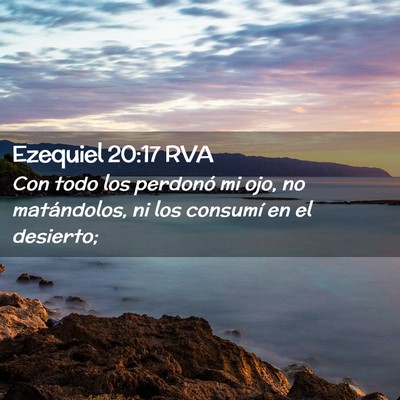 Picture 02 - Ezequiel 20:17 RVA - Con todo los perdonó mi ojo, no matándolos, ni - Bible Verse Picture