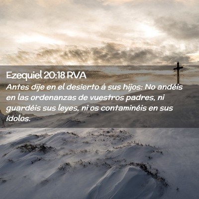 Picture 02 - Ezequiel 20:18 RVA - Antes dije en el desierto á sus hijos: No - Bible Verse Picture