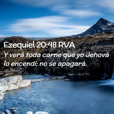 Picture 02 - Ezequiel 20:48 RVA - Y verá toda carne que yo Jehová lo encendí; no - Bible Verse Picture