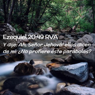 Picture 02 - Ezequiel 20:49 RVA - Y dije: ­Ah, Señor Jehová! ellos dicen de mí: - Bible Verse Picture