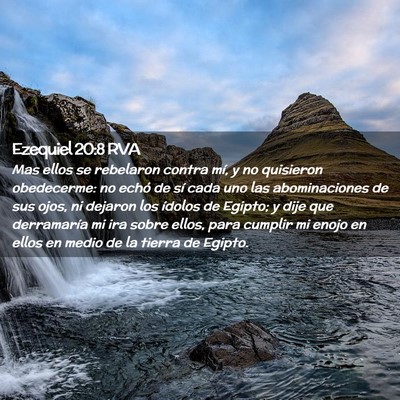 Picture 02 - Ezequiel 20:8 RVA - Mas ellos se rebelaron contra mí, y no quisieron - Bible Verse Picture
