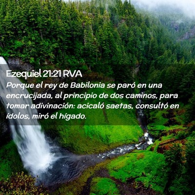 Picture 02 - Ezequiel 21:21 RVA - Porque el rey de Babilonia se paró en una - Bible Verse Picture