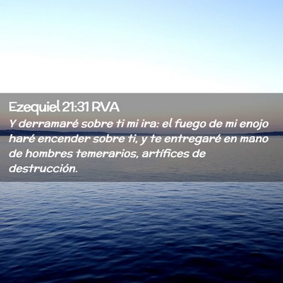 Picture 02 - Ezequiel 21:31 RVA - Y derramaré sobre ti mi ira: el fuego de mi - Bible Verse Picture
