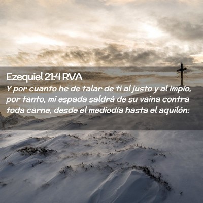 Picture 02 - Ezequiel 21:4 RVA - Y por cuanto he de talar de ti al justo y al - Bible Verse Picture