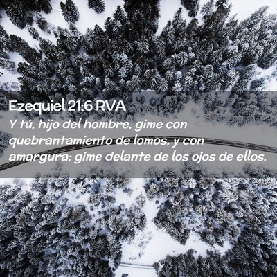 Picture 02 - Ezequiel 21:6 RVA - Y tú, hijo del hombre, gime con quebrantamiento - Bible Verse Picture