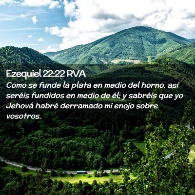 Picture 02 - Ezequiel 22:22 RVA - Como se funde la plata en medio del horno, así - Bible Verse Picture