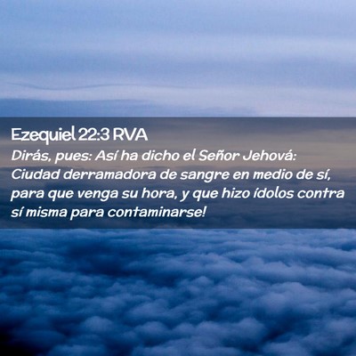 Picture 02 - Ezequiel 22:3 RVA - Dirás, pues: Así ha dicho el Señor Jehová: - Bible Verse Picture