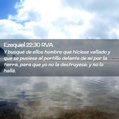Picture 02 - Ezequiel 22:30 RVA - Y busqué de ellos hombre que hiciese vallado y - Bible Verse Picture