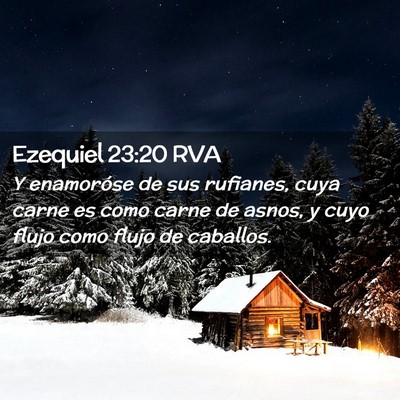 Picture 02 - Ezequiel 23:20 RVA - Y enamoróse de sus rufianes, cuya carne es como - Bible Verse Picture
