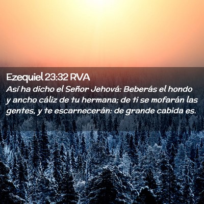 Picture 02 - Ezequiel 23:32 RVA - Así ha dicho el Señor Jehová: Beberás el - Bible Verse Picture