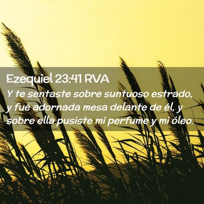 Picture 02 - Ezequiel 23:41 RVA - Y te sentaste sobre suntuoso estrado, y fué - Bible Verse Picture
