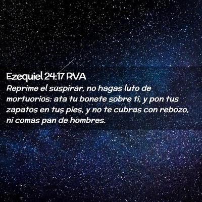 Picture 02 - Ezequiel 24:17 RVA - Reprime el suspirar, no hagas luto de mortuorios: - Bible Verse Picture