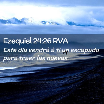 Picture 02 - Ezequiel 24:26 RVA - Este día vendrá á ti un escapado para traer - Bible Verse Picture