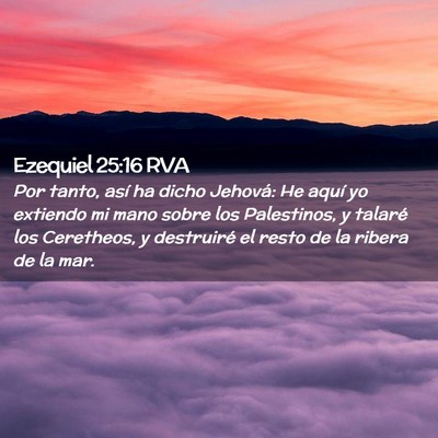Picture 02 - Ezequiel 25:16 RVA - Por tanto, así ha dicho Jehová: He aquí yo - Bible Verse Picture