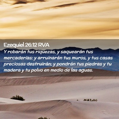 Picture 02 - Ezequiel 26:12 RVA - Y robarán tus riquezas, y saquearán tus - Bible Verse Picture