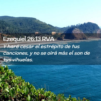 Picture 02 - Ezequiel 26:13 RVA - Y haré cesar el estrépito de tus canciones, y - Bible Verse Picture