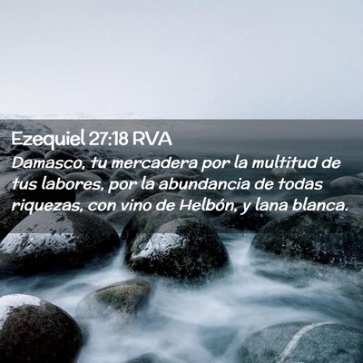 Picture 02 - Ezequiel 27:18 RVA - Damasco, tu mercadera por la multitud de tus - Bible Verse Picture
