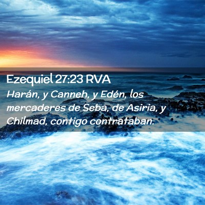 Picture 02 - Ezequiel 27:23 RVA - Harán, y Canneh, y Edén, los mercaderes de - Bible Verse Picture