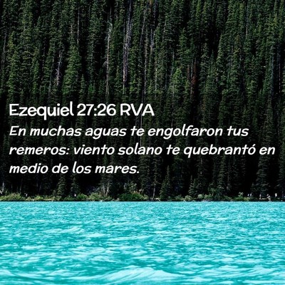 Picture 02 - Ezequiel 27:26 RVA - En muchas aguas te engolfaron tus remeros: viento - Bible Verse Picture