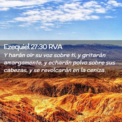 Picture 02 - Ezequiel 27:30 RVA - Y harán oir su voz sobre ti, y gritarán - Bible Verse Picture