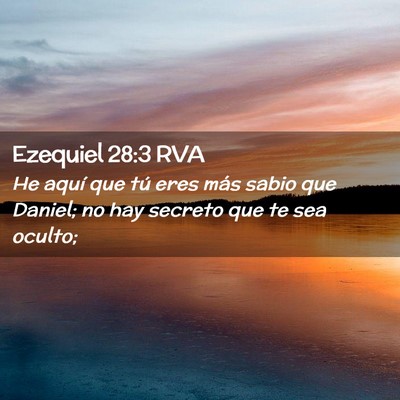 Picture 02 - Ezequiel 28:3 RVA - He aquí que tú eres más sabio que Daniel; no - Bible Verse Picture