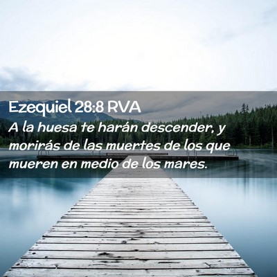 Picture 02 - Ezequiel 28:8 RVA - A la huesa te harán descender, y morirás de las - Bible Verse Picture