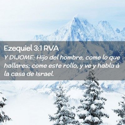 Picture 02 - Ezequiel 3:1 RVA - Y DIJOME: Hijo del hombre, come lo que hallares; - Bible Verse Picture