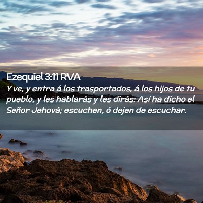Picture 02 - Ezequiel 3:11 RVA - Y ve, y entra á los trasportados, á los hijos - Bible Verse Picture