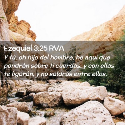 Picture 02 - Ezequiel 3:25 RVA - Y tú, oh hijo del hombre, he aquí que pondrán - Bible Verse Picture